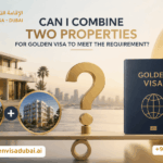 Can I Combine Two Properties to Reach AED 2 Million for a Golden Visa UAE
